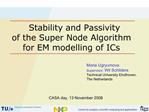 Stability and Passivity of the Super Node Algorithm for EM modelling of ICs