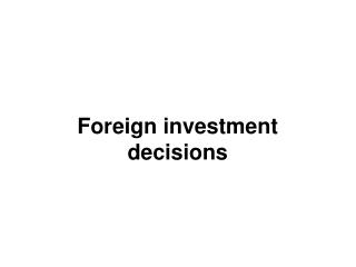 Foreign investment decisions