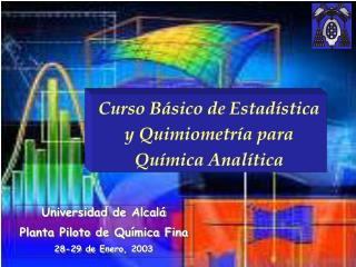 Universidad de Alcalá Planta Piloto de Química Fina 28-29 de Enero, 2003