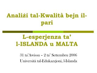 Analiżi tal-Kwalità bejn il-pari L-esperjenza ta’ l-ISLANDA u MALTA