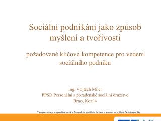 Ing. Vojtěch Miler PPSD Personální a poradenské sociální družstvo Brno, Kozí 4