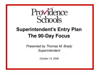 Superintendent’s Entry Plan The 90-Day Focus Presented by Thomas M. Brady Superintendent