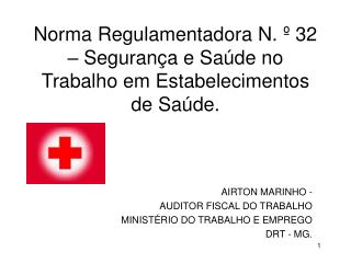 Norma Regulamentadora N. º 32 – Segurança e Saúde no Trabalho em Estabelecimentos de Saúde.