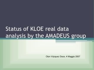 Status of KLOE real data analysis by the AMADEUS group