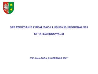 SPRAWOZDANIE Z REALIZACJI LUBUSKIEJ REGIONALNEJ STRATEGI INNOWACJI