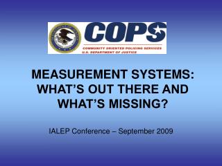 MEASUREMENT SYSTEMS: WHAT’S OUT THERE AND WHAT’S MISSING?