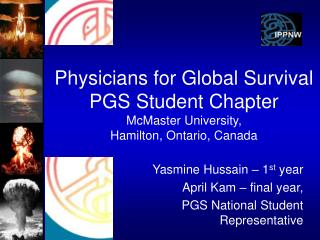 Yasmine Hussain – 1 st year April Kam – final year, PGS National Student Representative