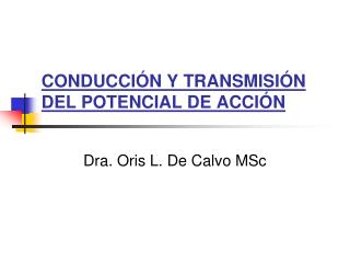 CONDUCCIÓN Y TRANSMISIÓN DEL POTENCIAL DE ACCIÓN