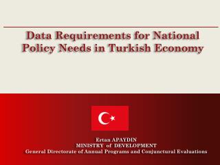 Data Requirements for National Policy Needs in Turkish Economy