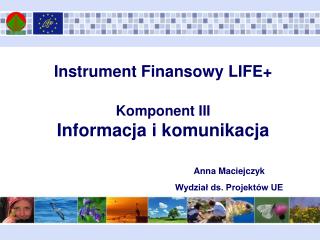 Instrument Finansowy LIFE+ Komponent III Informacja i komunikacja