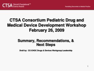 CTSA Consortium Pediatric Drug and Medical Device Development Workshop February 26, 2009