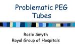 Problematic PEG Tubes