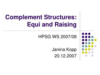 Complement Structures: Equi and Raising