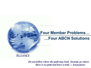 Four Member Problems… …Four ABCN Solutions