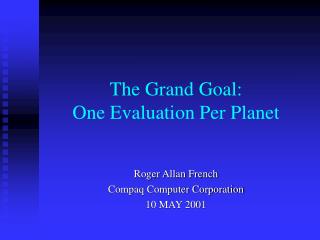 The Grand Goal: One Evaluation Per Planet