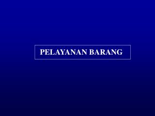 PELAYANAN BARANG