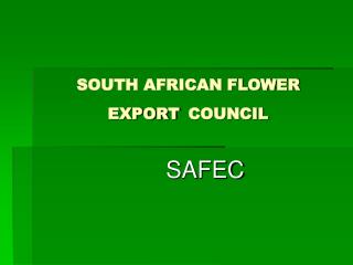 SOUTH AFRICAN FLOWER EXPORT COUNCIL