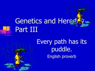 Genetics and Heredity Part III