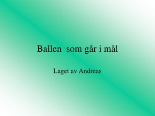 Ballen som går i mål