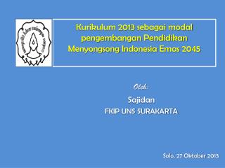 Kurikulum 2013 sebagai modal pengembangan Pendidikan Menyongsong Indonesia Emas 2045