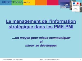 Le management de l’information stratégique dans les PME-PMI …un moyen pour mieux communiquer et