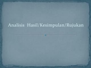 Analisis Hasil / Kesimpulan / Rujukan