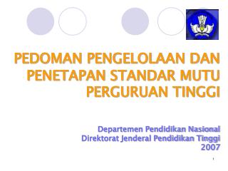 PEDOMAN PENGELOLAAN DAN PENETAPAN STANDAR MUTU PERGURUAN TINGGI Departemen Pendidikan Nasional