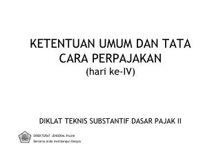 KETENTUAN UMUM DAN TATA CARA PERPAJAKAN (hari ke-IV)