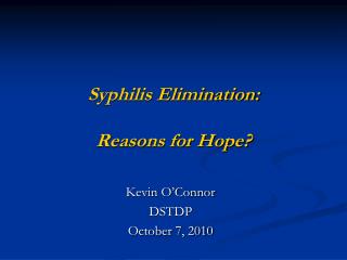 Syphilis Elimination: Reasons for Hope?