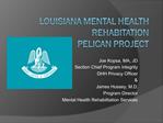 LOUISIANA MENTAL HEALTH REHABITATION Pelican Project