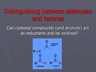 Distinguishing between aldehydes and ketones