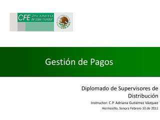 Diplomado de Supervisores de Distribución Instructor: C.P. Adriana Gutiérrez Vázquez