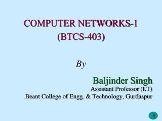 COMPUTER NETWORKS-1 (BTCS-403) By Baljinder Singh Assistant Professor (I.T)