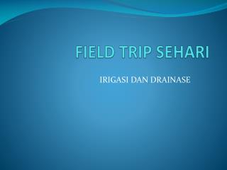 FIELD TRIP SEHARI