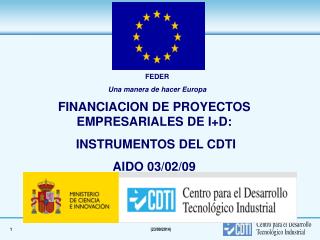 FINANCIACION DE PROYECTOS EMPRESARIALES DE I+D: INSTRUMENTOS DEL CDTI AIDO 03/02/09