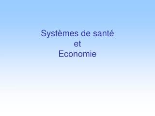 Systèmes de santé et Economie
