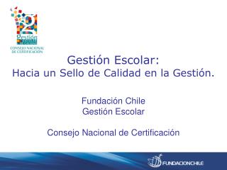 Gestión E scolar: Hacia un Sello de Calidad en la G estión.