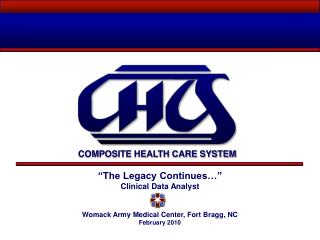 “The Legacy Continues…” Clinical Data Analyst Womack Army Medical Center, Fort Bragg, NC