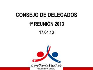 CONSEJO DE DELEGADOS 1ª REUNIÓN 2013 17.04.13