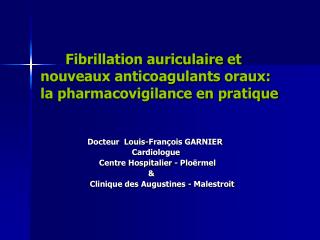 Fibrillation auriculaire et nouveaux anticoagulants oraux: la pharmacovigilance en pratique