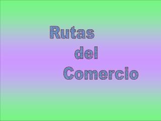 Rutas del Comercio