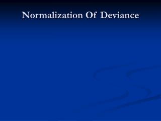 Normalization Of Deviance