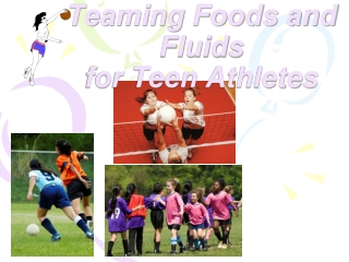 Teaming Foods and Fluids for Teen Athletes