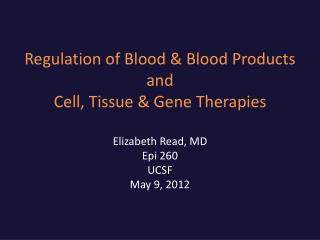 Regulation of Blood &amp; Blood Products and Cell, Tissue &amp; Gene Therapies