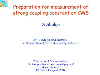 Preparation for measurement of strong coupling constant on CMS S.Shulga