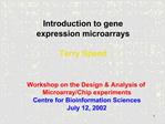 Introduction to gene expression microarrays Terry Speed