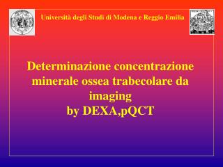 Determinazione concentrazione minerale ossea trabecolare da imaging by DEXA,pQCT