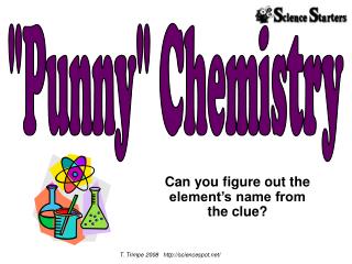 Can you figure out the element’s name from the clue?