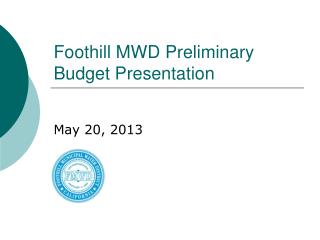 Foothill MWD Preliminary Budget Presentation