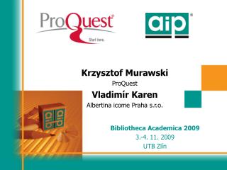 Krzysztof Murawski ProQuest Vladimír Karen Albertina icome Praha s.r.o.